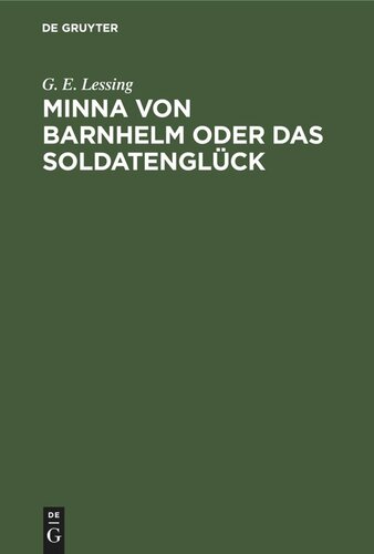 Minna von Barnhelm oder das Soldatenglück: Ein Lustspiel in fünf Aufzügen