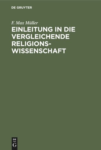 Einleitung in die vergleichende Religionswissenschaft: Vier Vorlesungen im Jahre MDCCCLXX an der Royal Institution in London gehalten. Nebst zwei Essays “Über falsche Analogien