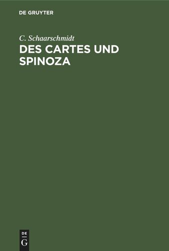 Des Cartes und Spinoza: Urkundliche Darstellung der Philosophie Beider