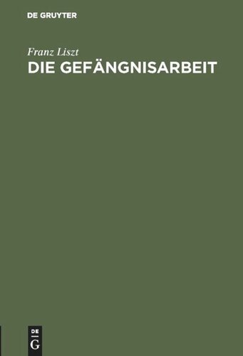 Die Gefängnisarbeit: Vortrag gehalten am 26. Juli 1900