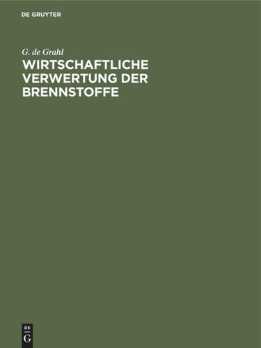 Wirtschaftliche Verwertung der Brennstoffe: Kritische Betrachtungen zur Durchführung sparsamer Wärmewirtschaft