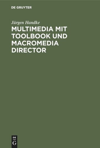 Multimedia mit ToolBook und Macromedia Director: Praxisorientierte Einführung in die Multimedia-Programmierung