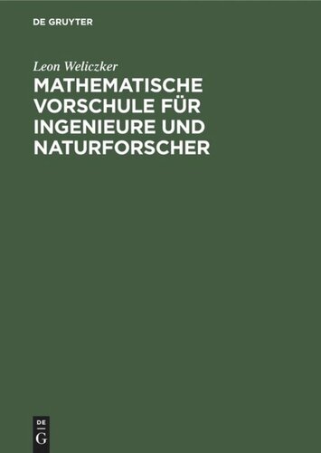 Mathematische Vorschule für Ingenieure und Naturforscher: Eine Anleitung zum selbständigen mathematischen Denken und zur Handhabung der mathematischen Lösungsmethoden