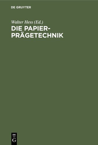 Die Papier-Prägetechnik: Praktisches Handbuch für die gesamte Papier-Prägetechnik