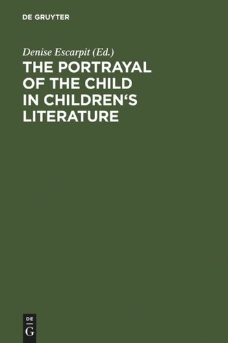The portrayal of the child in children's literature: Bordeaux, Univ. of Gascony (Bordeaux III), 15 - 18 September, 1983