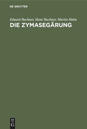 Die Zymasegärung: Untersuchungen über den Inhalt der Hefezellen und die biologische Seite des Gärungsproblems