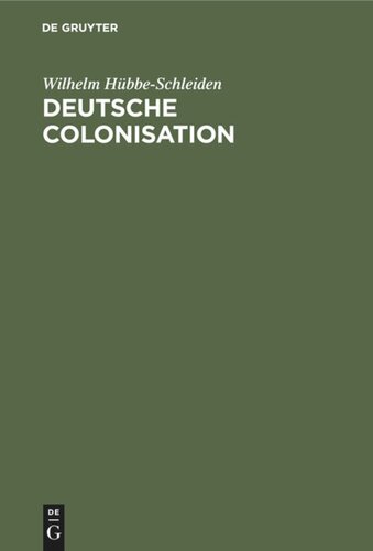 Deutsche Colonisation: Eine Replik auf das Referat des Herrn Dr. Friedrich Kapp über Colonisation und Auswanderung
