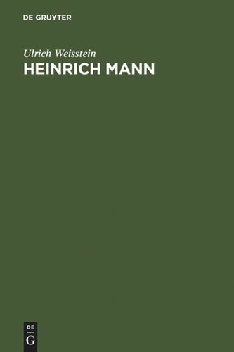 Heinrich Mann: Eine historisch-kritische Einführung in sein dichterisches Werk; mit einer Bibliographie der von ihm veröffentlichten Schriften