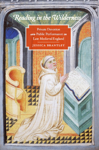 Reading in the Wilderness: Private Devotion and Public Performance in Late Medieval England