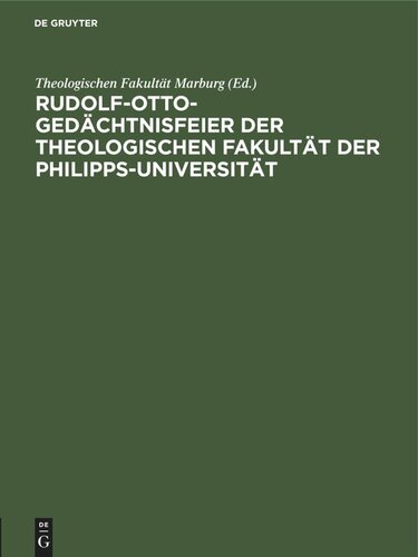 Rudolf-Otto-Gedächtnisfeier der Theologischen Fakultät der Philipps-Universität: Ansprachen und Grußworte
