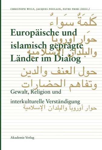 Europäische und islamisch geprägte Länder im Dialog: Gewalt, Religion und interkulturelle Verständigung
