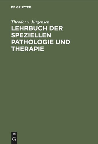 Lehrbuch der speziellen Pathologie und Therapie: Mit besonderer Berücksichtigung der Therapie. Für Studierende und Ärzte