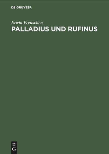 Palladius und Rufinus: Ein Beitrag zur Quellenkunde des ältesten Mönchtums. Texte und Untersuchungen