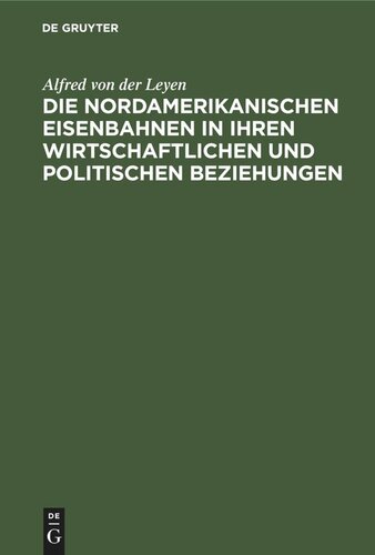 Die nordamerikanischen Eisenbahnen in ihren wirtschaftlichen und politischen Beziehungen: Gesammelte Aufsätze
