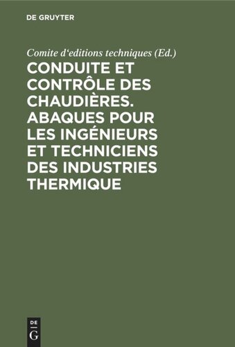 Conduite et contrôle des chaudières. Abaques pour les ingénieurs et techniciens des industries thermique