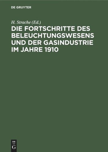 Die Fortschritte des Beleuchtungswesens und der Gasindustrie im Jahre 1910