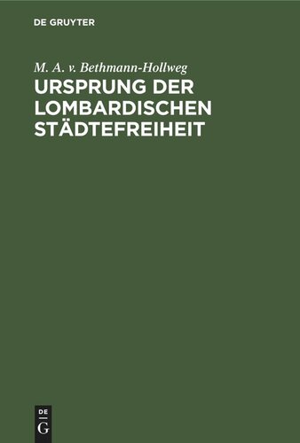 Ursprung der Lombardischen Städtefreiheit: Eine geschichtliche Untersuchung