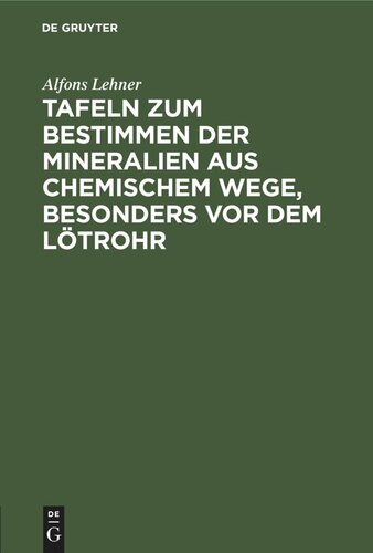 Tafeln zum Bestimmen der Mineralien aus chemischem Wege, besonders vor dem Lötrohr