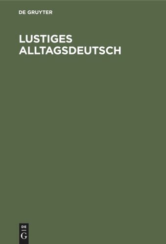 Lustiges Alltagsdeutsch: Gespräche und Szenen für den Ausländer-Unterricht