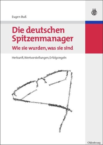 Die deutschen Spitzenmanager - Wie sie wurden, was sie sind: Herkunft, Wertvorstellungen, Erfolgsregeln