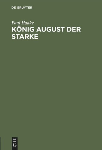 König August der Starke: Eine Charakterstudie