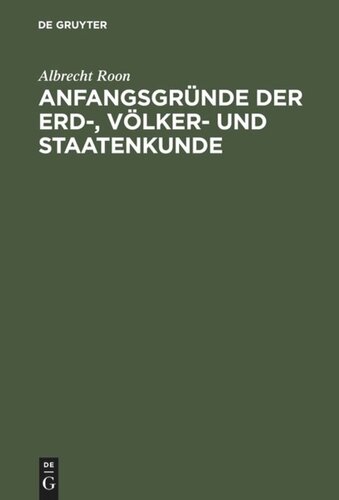 Anfangsgründe der Erd-, Völker- und Staatenkunde: Ein Leitfaden für Schüler von Gymnasien, Militair- und höheren Bürgerschulen; für einen stufenweisen Unterrichtsgang. Drei Abtheilungen