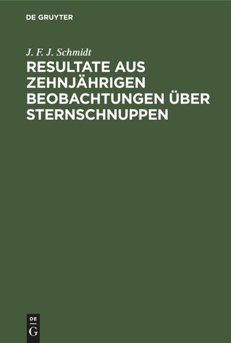 Resultate aus zehnjährigen Beobachtungen über Sternschnuppen: Ein Sendschreiben an Alexander v. Humboldt
