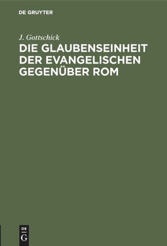 Die Glaubenseinheit der Evangelischen gegenüber Rom: Zur Verständigung über den evangelischen Bund. Referat bei der großherzoglich-hessischen Landesversammlung des Evangelischen Bundes in Frankfurt, 15. November 1887