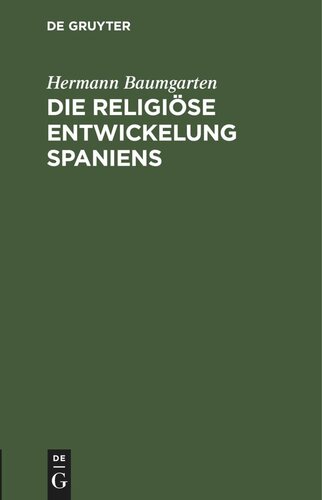 Die religiöse Entwickelung Spaniens: Vortrag gehalten am 22. Februar 1875 in der St. Nicolaikirche zu Straßburg
