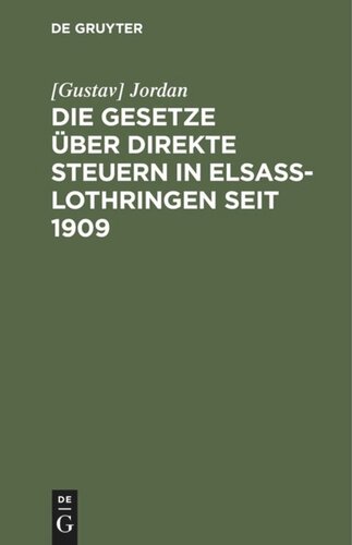Die Gesetze über direkte Steuern in Elsaß-Lothringen seit 1909: Textausgabe
