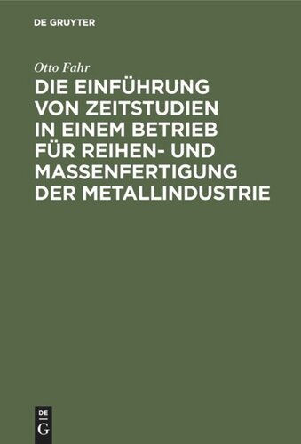 Die Einführung von Zeitstudien in einem Betrieb für Reihen- und Massenfertigung der Metallindustrie: (Ein Beitrag zur Methodik)