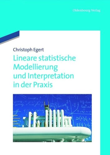 Lineare statistische Modellierung und Interpretation in der Praxis