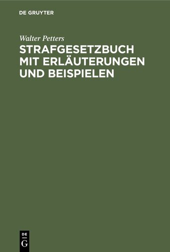 Strafgesetzbuch mit Erläuterungen und Beispielen: Sowie den wichtigsten Nebengesetzes und einem Anhang über Jugendstrafrecht und Strafprozeßrecht