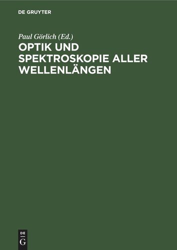 Optik und Spektroskopie aller Wellenlängen: Tagung der Physikalischen Gesellschaft in der Deutschen Demokratischen Republik, 27.–31. Oktober 1960 in Jena
