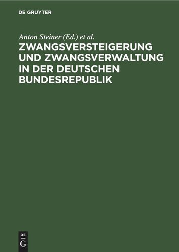 Zwangsversteigerung und Zwangsverwaltung in der Deutschen Bundesrepublik: Kommentar zum Zwangsversteigerungsgesetz unter Berücksichtigung des Rechtes aller Länder der Bundesrepublik