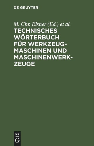 Technisches Wörterbuch für Werkzeugmaschinen und Maschinenwerkzeuge: In deutsch – französisch – englisch – italienisch und spanisch