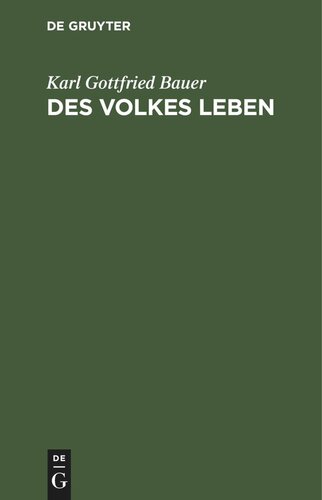 Des Volkes Leben: Ein Versuch zur Befreundung der Regierenden und der Regierten