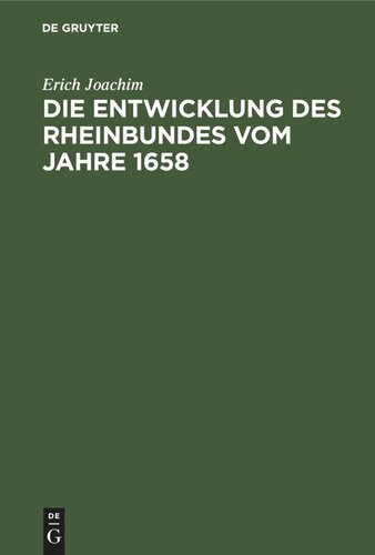 Die Entwicklung des Rheinbundes vom Jahre 1658: Acht Jahre reichsständischer Politik 1651–1658