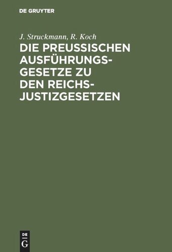 Die preussischen Ausführungsgesetze zu den Reichs-Justizgesetzen: Mit kurzen Erläuterungen und einem ausführlichem Sachregister