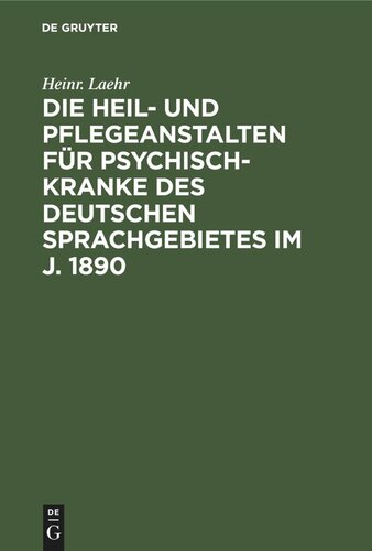 Die Heil- und Pflegeanstalten für Psychisch-Kranke des deutschen Sprachgebietes im J. 1890