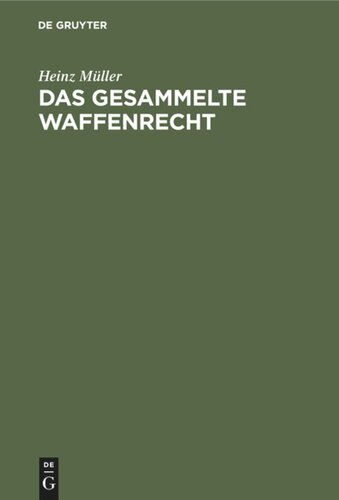 Das gesammelte Waffenrecht: Mit Erläuterungen und Verweisungen
