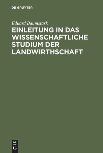 Einleitung in das wissenschaftliche Studium der Landwirthschaft: Wirklich gehaltene Vorlesungen