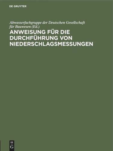 Anweisung für die Durchführung von Niederschlagsmessungen: Augestellt auf Grund der Anleitung für die Beobachter an den Niederschlagsmeßstellen des Deutschen Reichswetterdienstes für Meßstellen außerhalb des Deutschen Reichswetterdienstes