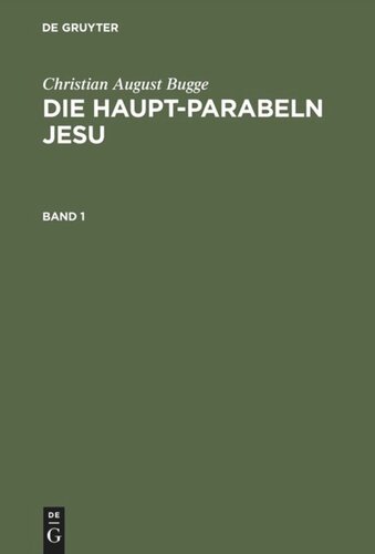 Die Haupt-Parabeln Jesu: Mit einer Einleitung über die Methode der Parabel-Auslegung