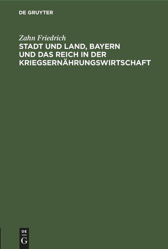 Stadt und Land, Bayern und das Reich in der Kriegsernährungswirtschaft