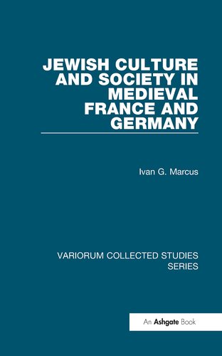 Jewish Culture and Society in Medieval France and Germany (Variorum Collected Studies)