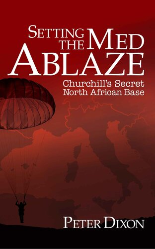 Setting the Med Ablaze: Churchill's Secret North African Base (Special Operations Executive Book 2)