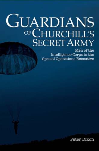 Guardians of Churchill's Secret Army: Men of the Intelligence Corps in the Special Operations Executive