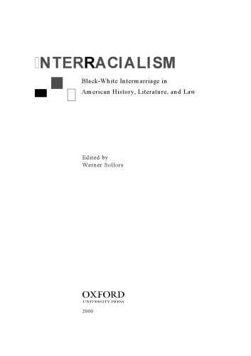Interracialism : Black-White Intermarriage in American History, Literature, and Law
