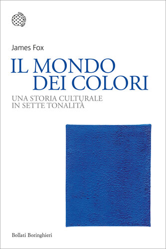 Il mondo dei colori. Una storia culturale in sette tonalità